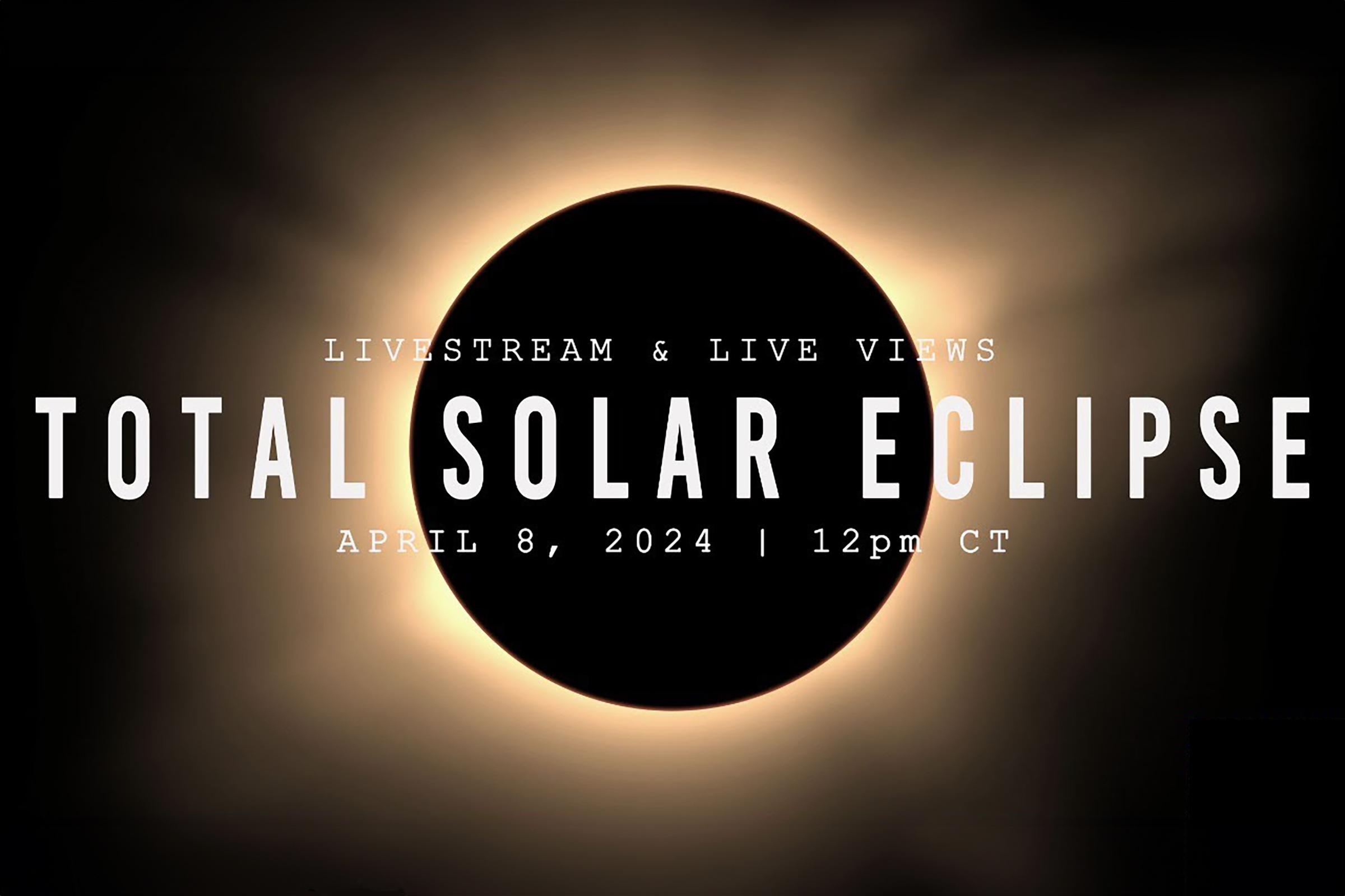 Livestream and liveviews | Total Solar Eclipse April 8, 2024, 12pm CT