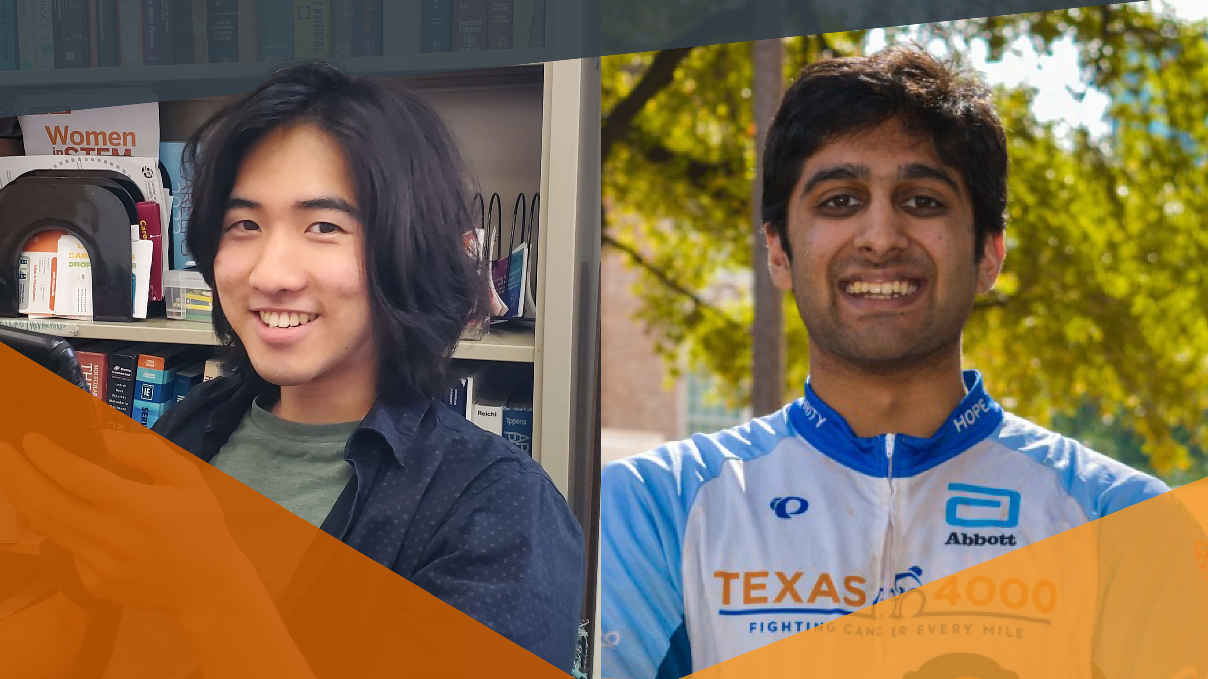 A collage of two students smiling with geometric graphics as an overlay. One student wears a jacket and stands in front of a bookshelf. The other wears Texas 4000 bicyclist gear outside.