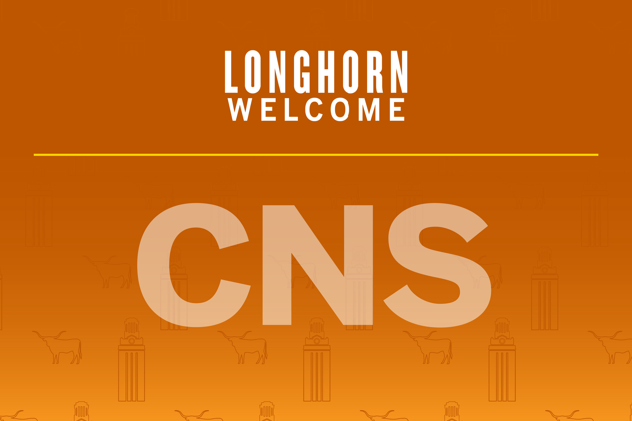 The words "Longhorn Welcome CNS" appear against a burnt orange backdrop featuring a pattern of repeating UT Towers and longhorns. 