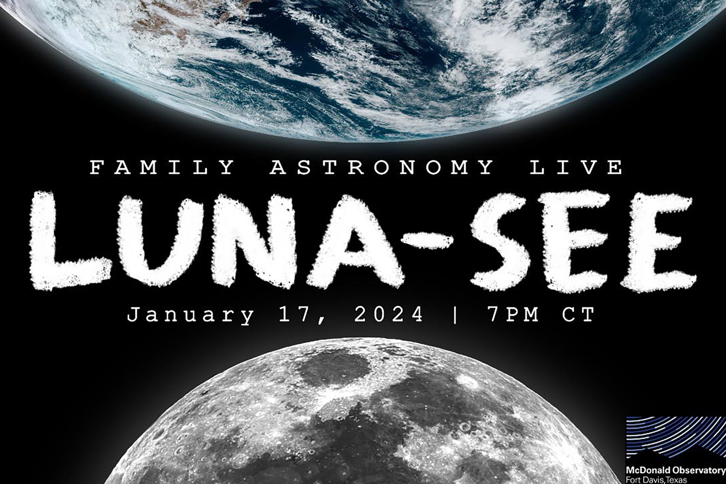 Family Astronomy Live: Luna-See, January 17, 2024, 7PM CT. Background: Moon and Earth