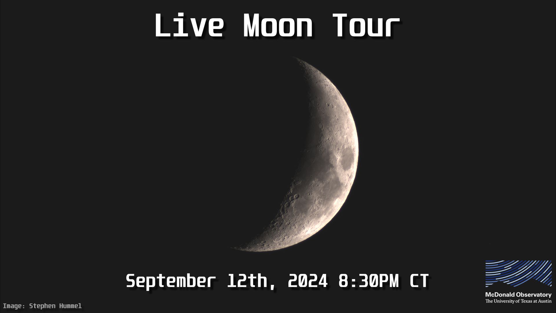 Live Moon Tour, September 12, 2024, 8:30CT. Background photo of Moon by Stephen Hummel.