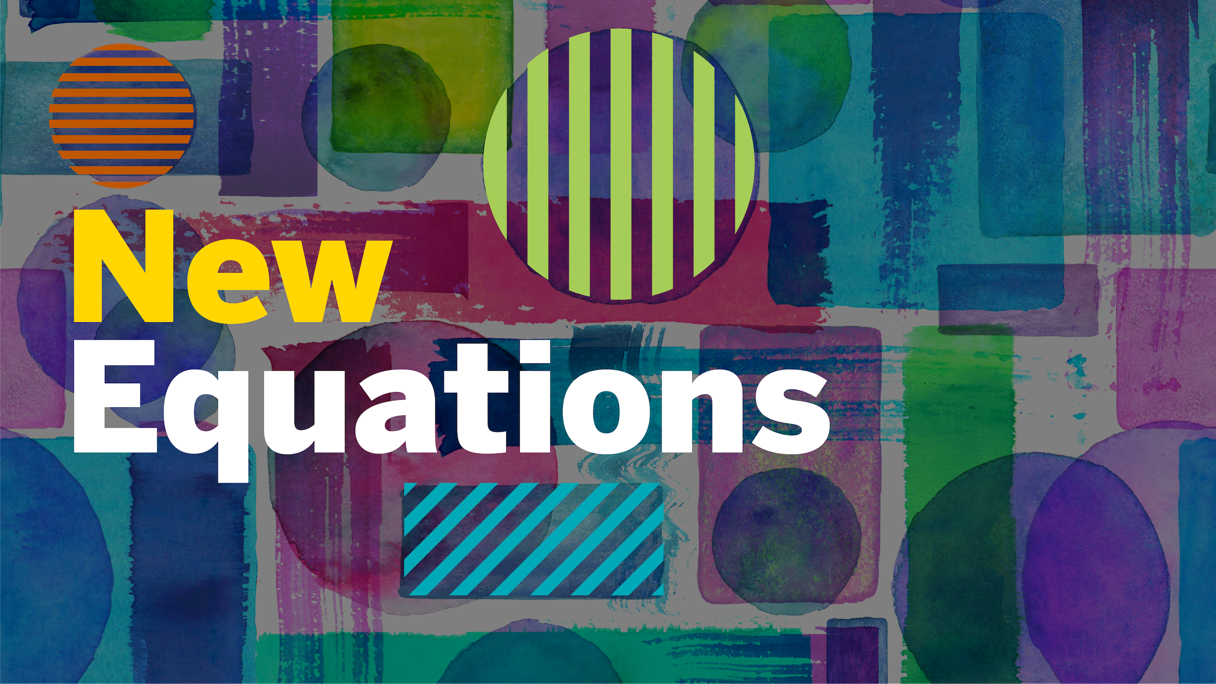 "New Equations" appears in text atop and alongside shapes and abstract art in many colors