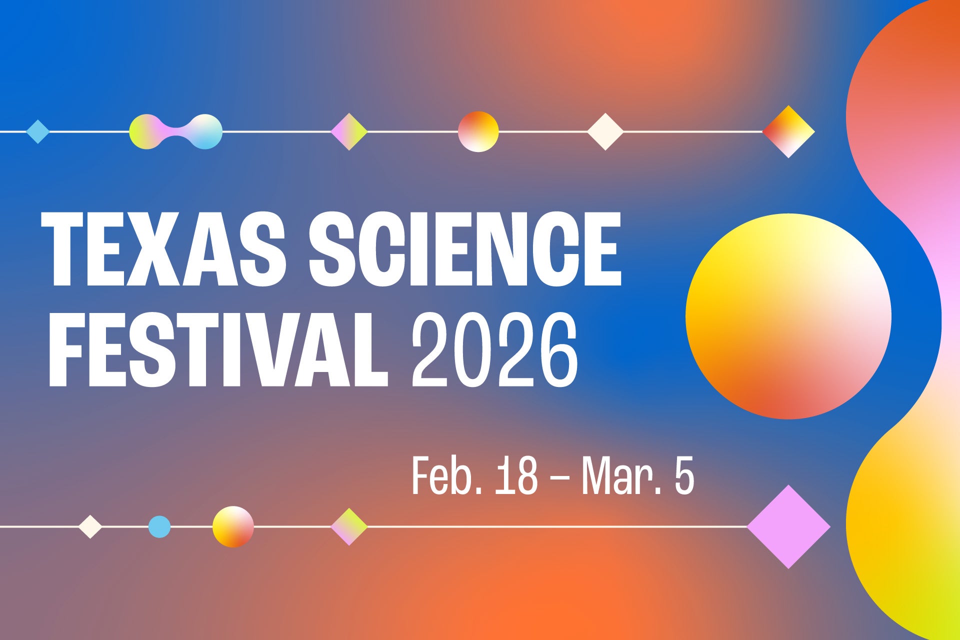 Texas Science Festival 2026 Feb. 18-March 5 appears alongside graphics of different shapes